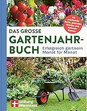 Das große Gartenjahr-Buch – Ratgeber für Gartenarbeit, Gartenbuch für das ganze Jahr: Erfolgre…