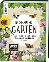 Im smarten Garten. So wird dein Garten Ernteparadies, Tieroase und Wohlfühlort in einem: Mit Anb…