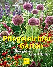 Pflegeleichter Garten: Clever gärtnern Schritt für Schritt